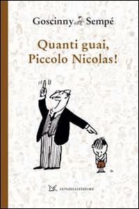 Quanti Guai Piccolo Nicolas di Goscinny Rene` Sempe` Jean-jac - libri Quanti Guai Piccolo Nicolas di Goscinny Rene` Sempe` Jean-jac - libri