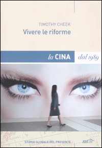 Vivere Le Riforme La Cina Dal 1989  di Cheek Timothy - libri