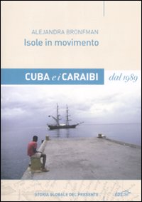 Isole In Movimento. Cuba E I Caraibi Dal 1989  di Bronfman Alejandra - libri