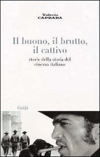 Buono Il Brutto Il Cattivo (il)  di Caprara Valerio - libri
