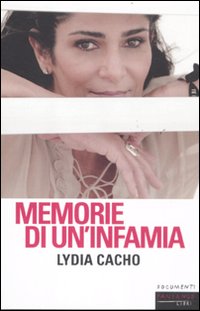 Memorie Di Un`infamia  di Cacho Lydia - libri