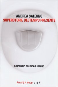 Superstorie_Del_Tempo_Presente_Dizionario_Politico_E_Umano_-Salerno_Andrea
