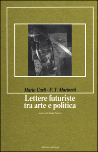 Lettere Futuriste Fra Arte E Politica  di Carli Mario Marinetti Filippo - libri