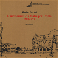 Auditorium E I Teatri Per Roma 1789-1953 (l`)  di Lucchini Flaminio - libri