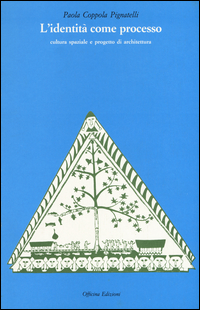 Identita` Come Processo Cultura Spaziale E Progetto Di Architettura (l`)  di Coppola Pignatelli Paola - libri