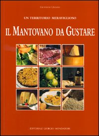 Mantovano Da Gustare di Urbani Giovanni - Libro Mantovano Da Gustare di Urbani Giovanni - Libro