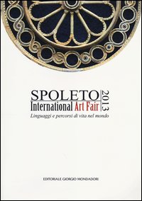 Spoleto International Art Fair 2013  di Aa.vv. - libri