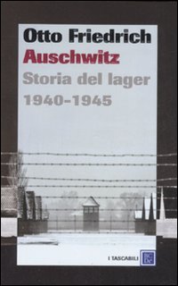 Auschwitz_Storia_Del_Lager_1940-1945_-Friedrich_Otto