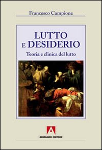 Lutto_E_Desiderio_Teoria_E_Clinica_Del_Lutto_-Campione_Francesco