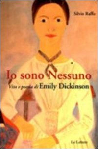 Io Sono Nessuno Vita E Poesia Di Emily Dickinson  di Raffo Silvio - libri