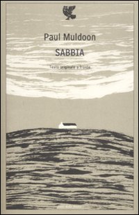 Sabbia. Testo Inglese A Fronte  di Muldoon Paul - Libro Sabbia. Testo Inglese A Fronte  di Muldoon Paul - Libro