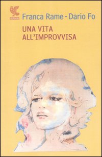 Vita All`improvvisa di Rame Franca; Fo Dario - libri Vita All`improvvisa di Rame Franca; Fo Dario - libri