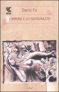 Amore E Lo Sghinazzo  di Fo Dario - libri