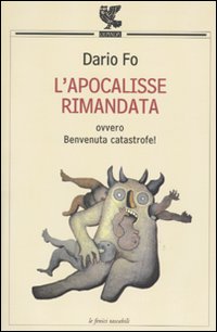 Apocalisse Rimandata Ovvero Benvenuta Catastr di Fo Dario - libri Apocalisse Rimandata Ovvero Benvenuta Catastr di Fo Dario - libri