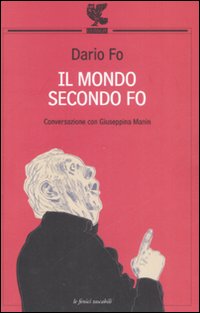 Mondo Secondo Fo Conversazione Con Giuseppina Mani di Fo Dario Manin Giuseppina - Libro Mondo Secondo Fo Conversazione Con Giuseppina Mani di Fo Dario Manin Giuseppina - Libro