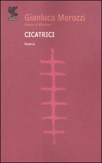Cicatrici  di Morozzi Gianluca - libri
