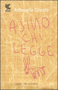 Asino Chi Legge  di Cilento Antonella - libri