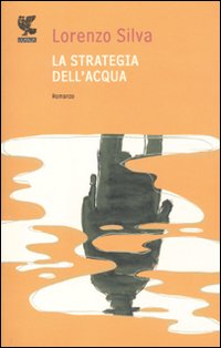 Strategia Dell`acqua (la)  di Silva Lorenzo - libri