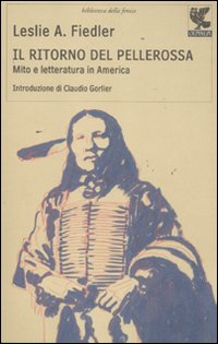 Ritorno Del Pellerossa Mito E Letteratura In Ameri di Fiedler Leslie A. - libri