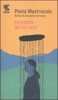 Facebook_In_The_Rain_-Mastrocola_Paola