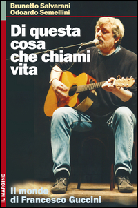 Francesco Guccini Di Questa Cosa Che Chiami V  di Salvarani Semellini - libri