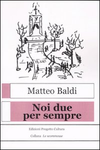 Noi Due Per Sempre  di Baldi Matteo - Libro Noi Due Per Sempre  di Baldi Matteo - Libro