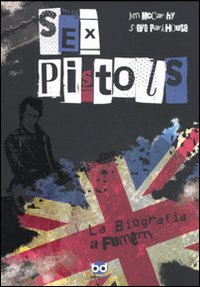 Sex Pistols La Biografia A Fumetti di Mccarthy Jim; Parkhouse Steve - libri Sex Pistols La Biografia A Fumetti di Mccarthy Jim; Parkhouse Steve - libri
