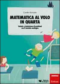 Matematica_Al_Volo_In_Quarta_Calcolo_E_Risoluzione_Di_Problemi_Con_Il_Metodo_Analogico_-Bortolato_Camillo