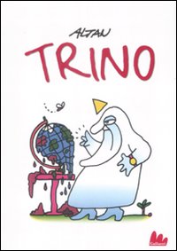 Trino. La Creazione Del Mondo In 272 Strisce di Altan Tullio F. - libri Trino. La Creazione Del Mondo In 272 Strisce di Altan Tullio F. - libri