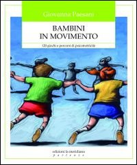 Bambini_In_Movimento_120_Giochi_E_Percorsi_Di_Psic-Paesani_Giovanna