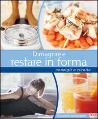 Dimagrire E Restare In Forma di Aa.vv. - libri Dimagrire E Restare In Forma di Aa.vv. - libri