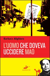Uomo Che Doveva Uccidere Mao (l`)  di Alichiero Barbara - libri