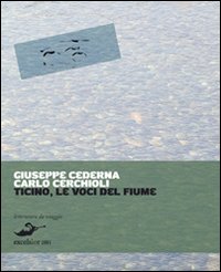 Ticino Le Voci Del Fiume di Cederna Giuseppe; Cerchioli Ca - Libro Ticino Le Voci Del Fiume di Cederna Giuseppe; Cerchioli Ca - Libro