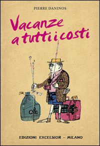 Vacanze_A_Tutti_I_Costi_-Daninos_Pierre