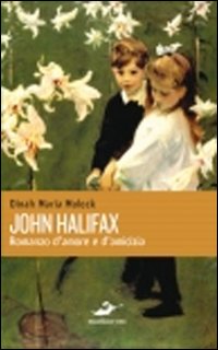 John Halifax Romanzo D`amore E D`amicizia  di Mulock Dinah M. - libri