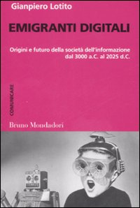 Emigranti Digitali. Origini E Futuro Della So  di Lotito Gianpiero - libri