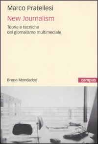 New Journalism Teorie E Tecniche Del Giornalismo  di Pratellesi Marco - Libro