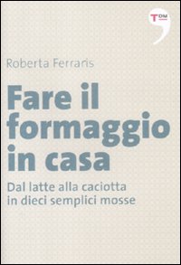 Fare_Il_Formaggio_In_Casa_-Ferraris_Roberta