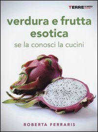 Verdura_E_Frutta_Esotica_Se_La_Conosci_La_Cucini_-Ferraris_Roberta