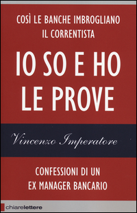 Io_So_E_Ho_Le_Prove_Confessioni_Di_Un_Ex_Manager_Bancario_-Imperatore_Vincenzo