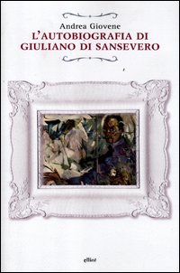 Autobiografia Di Giuliano Di Sansevero di Giovene Andrea - Libro Autobiografia Di Giuliano Di Sansevero di Giovene Andrea - Libro
