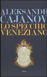 Specchio_Veneziano_-Cajanov_Aleksandr_V.