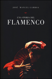 Storia_Del_Flamenco_(una)_-Gamboa_Jose`_Manuel