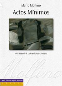 Actos Minimos Testo Spagnolo A Fronte  di Molfino Mario; Di Castri Sonia - Libro Actos Minimos Testo Spagnolo A Fronte  di Molfino Mario; Di Castri Sonia - Libro