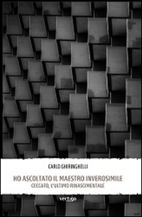 Ho_Ascoltato_Il_Maestro_Inverosimile._Ceccato%2C_L%60ultimo_Rinascimentale_-Ghiringhelli_Carlo