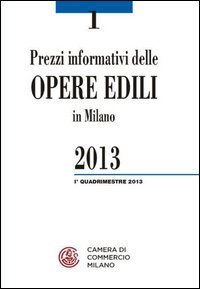Prezzi_Informativi_Delle_Opere_Edili_In_Milano_Primo_Quadrimestre_2013_-Aa.vv.