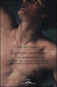 Corpo_Incantato_Una_Genealogia_Faustiana_-Onfray_Michel