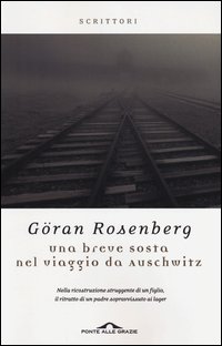 Breve Sosta Nel Viaggio Da Auschwitz  di Rosenberg Goran - libri