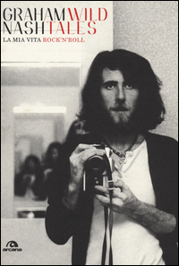 Wild_Tales_La_Mia_Vita_Rock%60n%60roll_-Nash_Graham