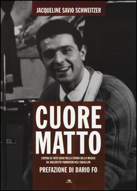 Cuore Matto Opera Di Toto` Savio Nella Storia Della Musica di Savio Schweitzer Jacqueline Fo Dario (pref) - libri Cuore Matto Opera Di Toto` Savio Nella Storia Della Musica di Savio Schweitzer Jacqueline Fo Dario (pref) - libri